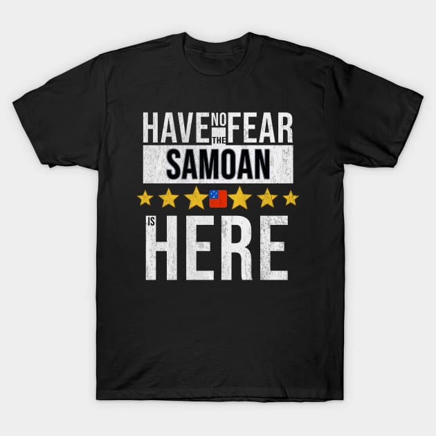 Have No Fear The Samoan Is Here - Gift for Samoan From Samoa T-Shirt by Country Flags